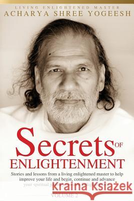 Secrets of Enlightenment, Vol. II Acharya Shree Yogeesh 9780984385430 Siddha Sangh Publications - książka