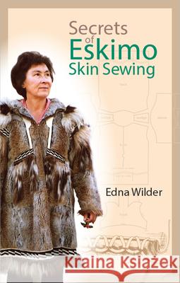 Secrets of Eskimo Skin Sewing Wilder, Edna 9781889963129 SOS FREE STOCK - książka