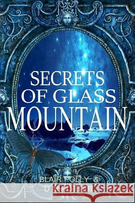 Secrets of Glass Mountain Blair Polly DM Potter 9781519181671 Createspace - książka