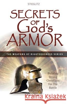 Secrets of God's Armor Gil Stieglitz 9780990964117 Principles to Live by - książka
