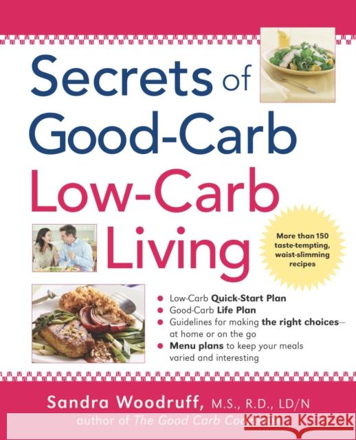 Secrets of Good-Carb Low-Carb Living Sandra L. Woodruff 9781583331958 Avery Publishing Group - książka