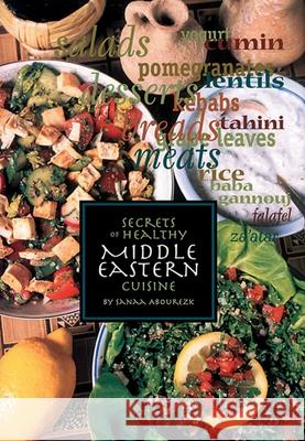 Secrets of Healthy Middle Eastern Cuisine Sanaa Abourezk 9781566563277 Interlink Publishing Group - książka