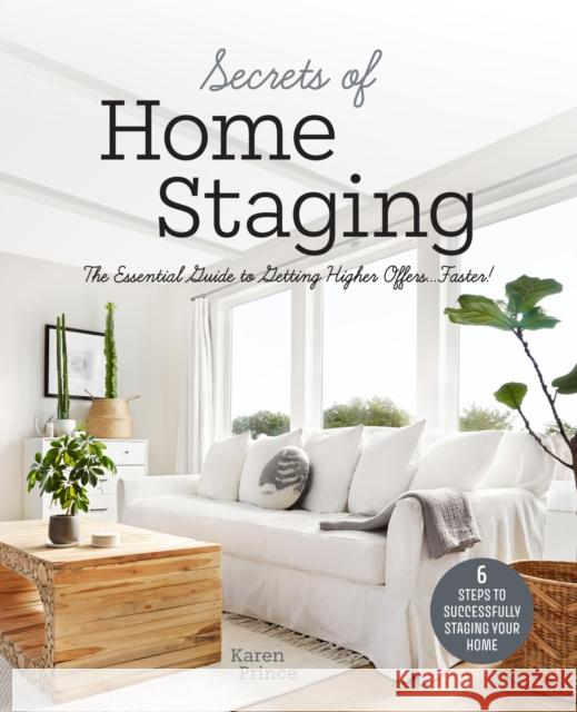 Secrets of Home Staging: The Essential Guide to Getting Higher Offers Faster (Home decor ideas, design tips, and advice on staging your home) Karen Prince 9781642505542 Mango - książka