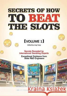 Secrets of How to Beat the Slots Ling Feng 9780999378724 Us International Gambling Research Center - książka