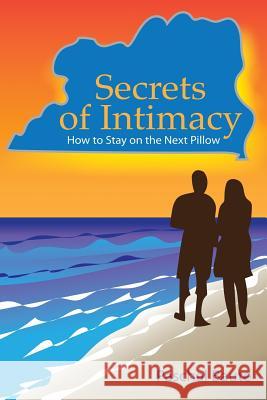 Secrets of Intimacy: How To Stay On The Next Pillow Baute, Paschal 9781507866122 Createspace - książka