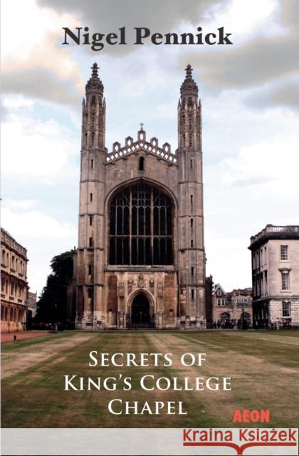 Secrets of King's College Chapel Nigel Pennick 9781904658580 Aeon Books - książka