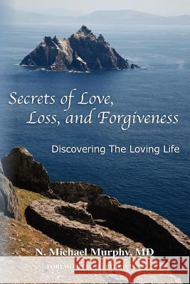 Secrets of Love, Loss, and Forgiveness N. Michael Murph 9780984596607 Trio Books - książka