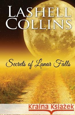 Secrets of Lunar Falls Lashell Collins 9781502390479 Createspace - książka