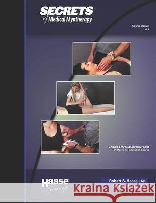 Secrets of Medical Myotherapy Sara M Haase Lmt, Robert B Haase Lmt 9781729137185 Independently Published - książka