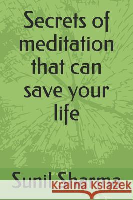 Secrets of Meditation That Can Save Your Life Manoj Meena Sunil Sharma 9781090841995 Independently Published - książka