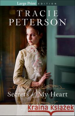 Secrets of My Heart Tracie Peterson 9780764232275 Bethany House Publishers - książka