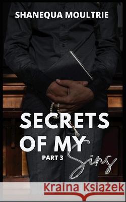Secrets Of My Sins Shanequa Moultrie 9798428380484 Independently Published - książka