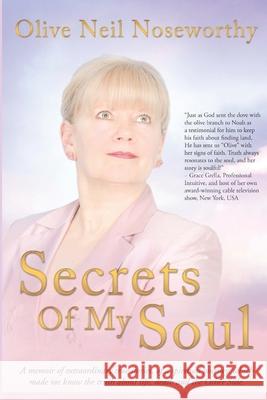 Secrets Of My Soul: An Extraordinary True Story! Olive Nei 9781096195153 Independently Published - książka