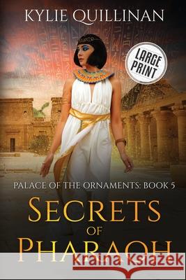 Secrets of Pharaoh (Large Print Version) Kylie Quillinan 9781922852380 Kylie Quillinan - książka