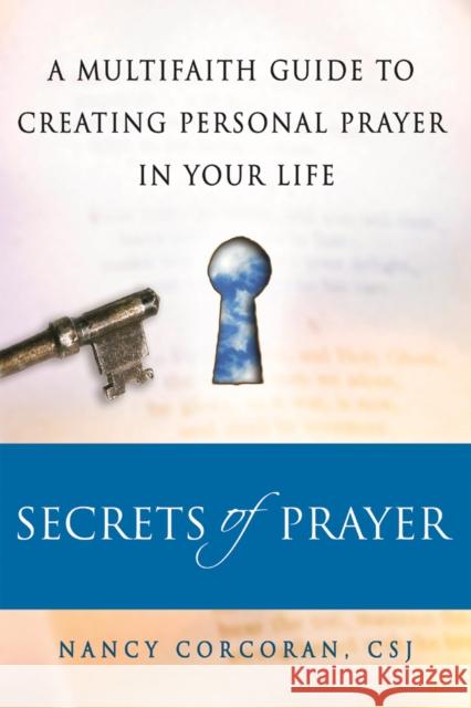 Secrets of Prayer: A Multifaith Guide Tp Creating Personal Prayer in Your Life Nancy Corcoran 9781683362814 Skylight Paths Publishing - książka