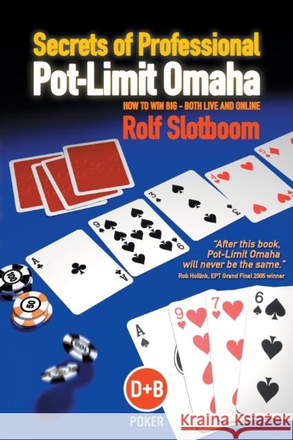 Secrets of Professional Pot-Limit Omaha: How to win big, both live and online Slotboom, Rolf 9781904468301 D & B Publishing - książka