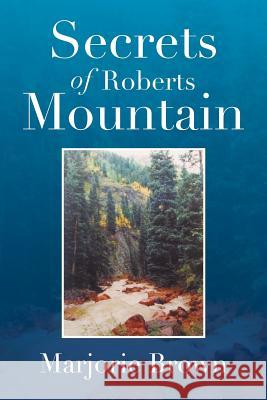 Secrets of Roberts Mountain Marjorie Brown 9781499041095 Xlibris Corporation - książka