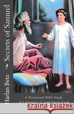 Secrets of Samuel Dr Harlan D. Betz Susan Christensen 9781519418265 Createspace Independent Publishing Platform - książka