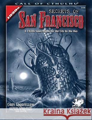 Secrets of San Francisco: A 1920s Sourcebook for the City by the Bay Cody Goodfellow 9781568821870 Chaosium - książka