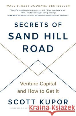 Secrets of Sand Hill Road: Venture Capital and How to Get It Scott Kupor 9780593083581 Portfolio - książka