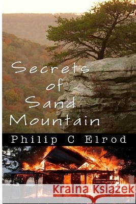 Secrets of Sand Mountain Philip C. Elrod 9781519707222 Createspace Independent Publishing Platform - książka