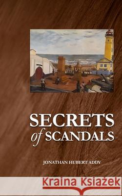 Secrets of Scandals Jonathan Hubert Addy 9789988902339 Dakpabli & Associates - książka