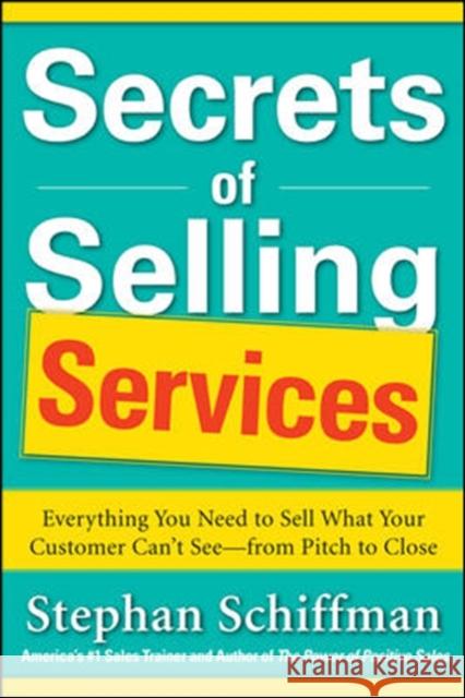 Secrets of Selling Services: Everything You Need to Sell What Your Customer Can't See--From Pitch to Close Schiffman, Stephan 9780071791625  - książka