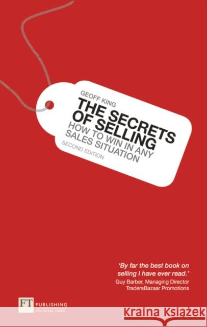 Secrets of Selling, The: How to win in any sales situation Geoff King 9780273742326 Pearson Education Limited - książka