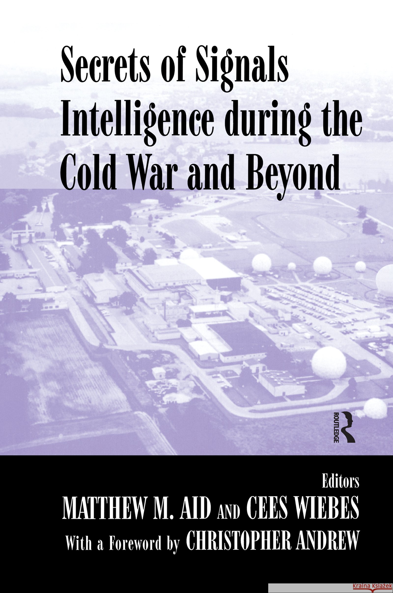 Secrets of Signals Intelligence During the Cold War : From Cold War to Globalization Matthew M. Aid Cees Wiebes 9780714651767 Frank Cass Publishers - książka