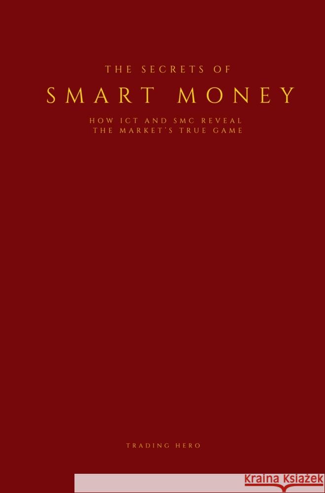 Secrets of Smart Money Hero, Trading 9789465313627 Brave New Books - książka