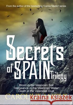 Secrets of Spain Trilogy: Blood in the Valencian Soil - Vengeance in the Valencian Water - Death in the Valencian Dust. Caroline Angus Baker 9781508810636 Createspace Independent Publishing Platform - książka