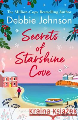 Secrets of Starshine Cove: An utterly feel-good holiday romance to escape with Debbie Johnson 9781805082965 Storm Publishing Ltd - książka