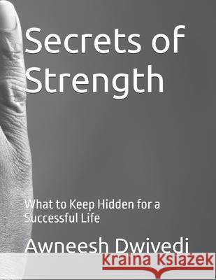Secrets of Strength: What to Keep Hidden for a Successful Life Awneesh Dwivedi 9798329338690 Independently Published - książka