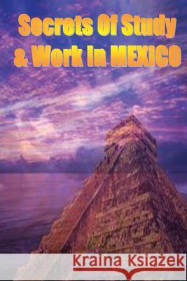 Secrets of Study & Work in MEXICO: English Version 1 Cambrigton, Dave 9781499599473 Createspace Independent Publishing Platform - książka