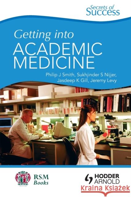 Secrets of Success: Getting into Academic Medicine Philip J Smith 9781853159572  - książka