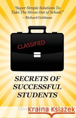 Secrets of Successful Students: Simple Solutions To Take The Stress Out of School Delorie, Oliver Luke 9780994846853 Creative Culture - książka