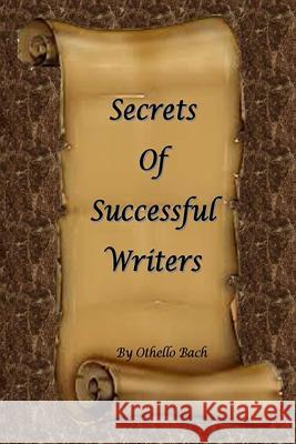 Secrets of Successful Writers Othello Bach 9781500771775 Createspace - książka