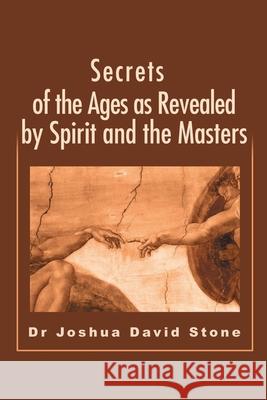 Secrets of the Ages as Revealed by Spirit and the Masters Joshua David Stone 9780595199822 Writers Club Press - książka