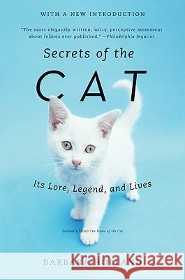 Secrets of the Cat: Its Lore, Legend, and Lives Barbara Holland 9780061978043 Harper Paperbacks - książka