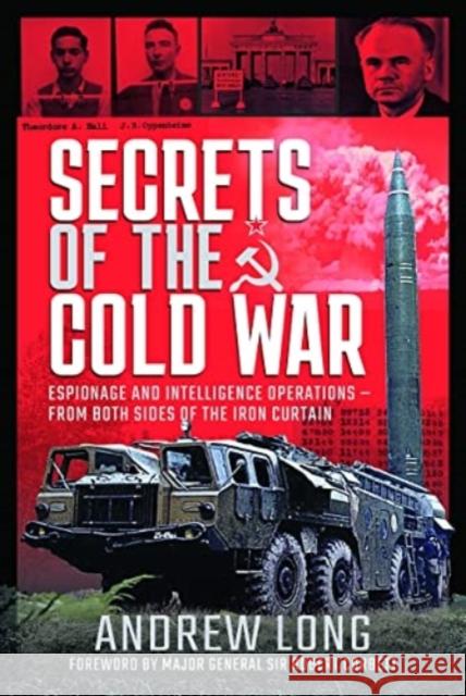 Secrets of the Cold War: Espionage and Intelligence Operations - From Both Sides of the Iron Curtain Andrew Long 9781526790255 Pen & Sword Books Ltd - książka