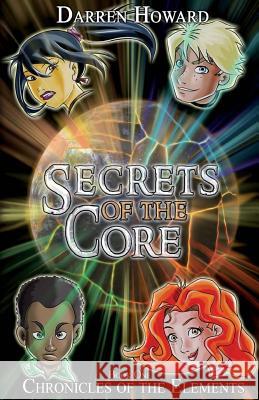 Secrets of the Core: ﻿Book One of the Chronicles of the Elements Howard, Darren 9781508626480 Createspace - książka