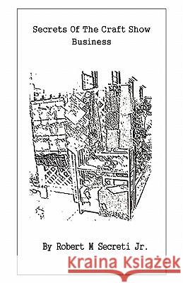 Secrets Of The Craft Show Business Bodensieck, Alex 9780977769018 Beginning Shop Publishing - książka