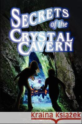 Secrets of the Crystal Cavern Maggie Cary 9781463782597 Createspace - książka
