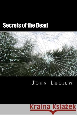 Secrets of the Dead John Luciew 9781481274173 Createspace - książka