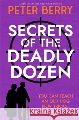Secrets of the Deadly Dozen Peter Berry 9781917705295 Bloodhound Books - książka