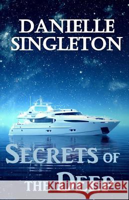 Secrets of the Deep Danielle Singleton 9781530230020 Createspace Independent Publishing Platform - książka