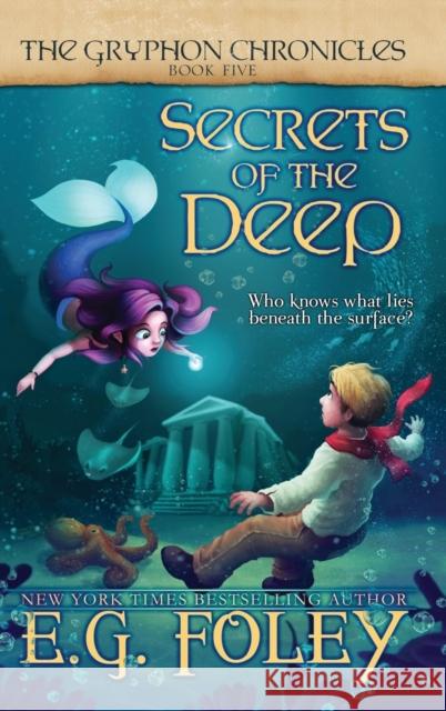 Secrets of the Deep (The Gryphon Chronicles, Book 5) Foley, E. G. 9780997254952 Foley Publications - książka