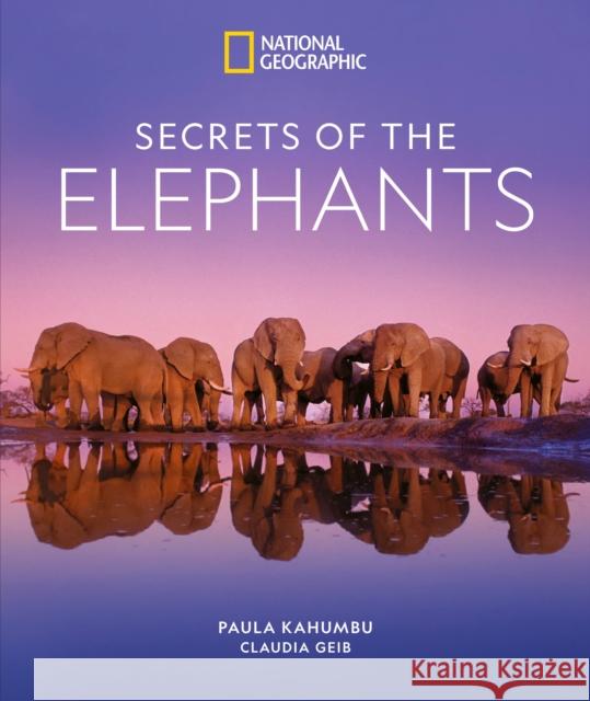 Secrets of the Elephants  9781426223310 National Geographic Society - książka