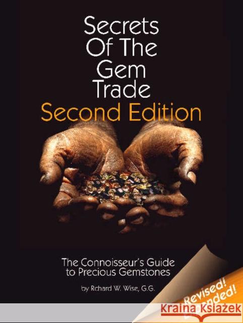 Secrets of the Gem Trade: The Connoisseur's Guide to Precious Gemstones Richard W. Wise 9780972822329 Brunswick House Press - książka