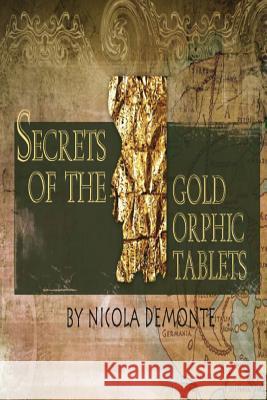 Secrets of the Gold Orphic Tablets Nicola Demonte 9781456557669 Createspace - książka